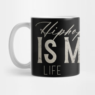 Hip Hop Is My Life Mug